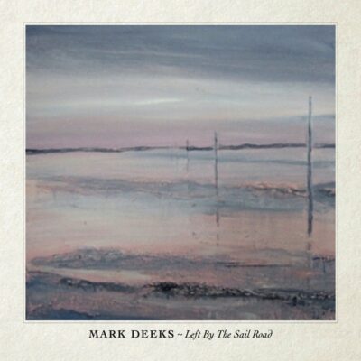 Mark Deeks - Left By The Sail Road CD